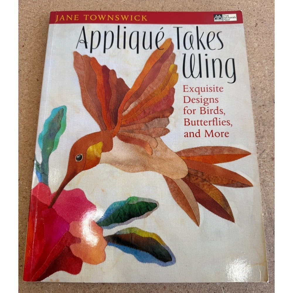Applique‎ Takes Wing (That Patchwork..., Townswick, Jane